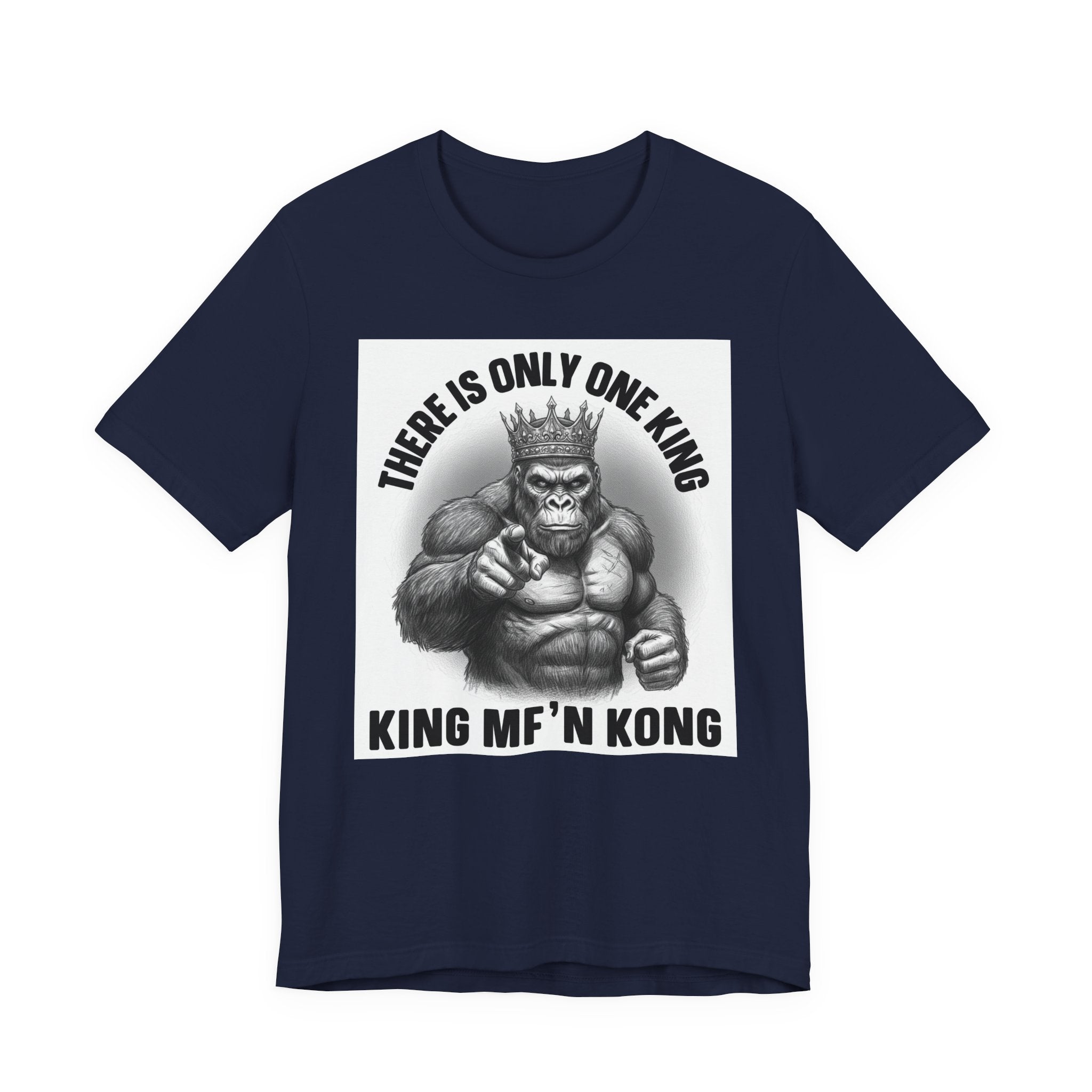 There Is Only One King  King MF'n Kong T-shirt