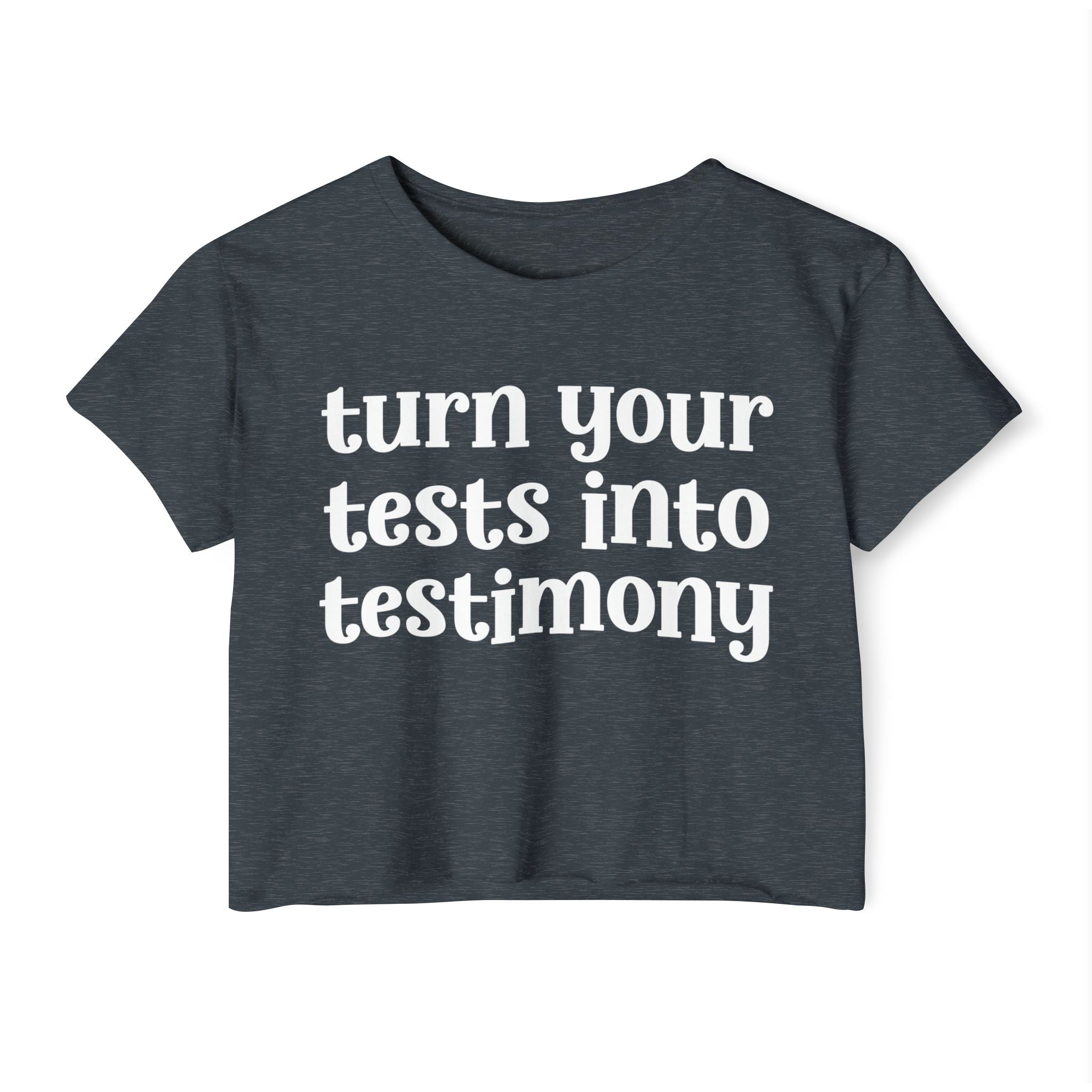 Turn Your Tests Into Testimony - Inspirational Crop Top