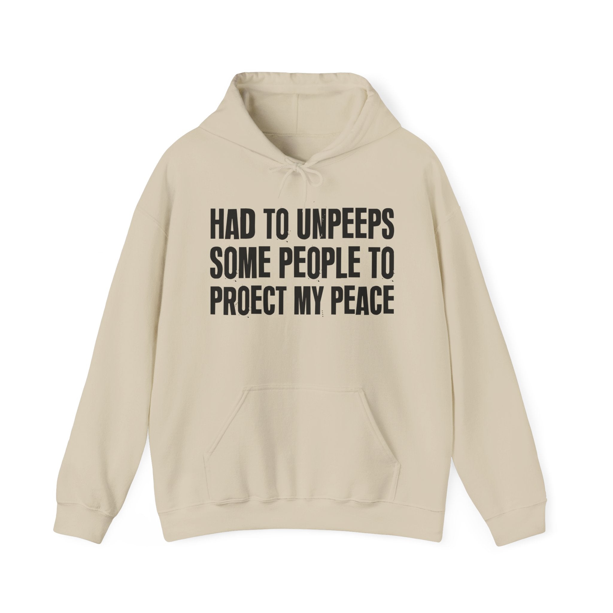 Had To Unpeeps Some People To Protect My Peace — Hoodie