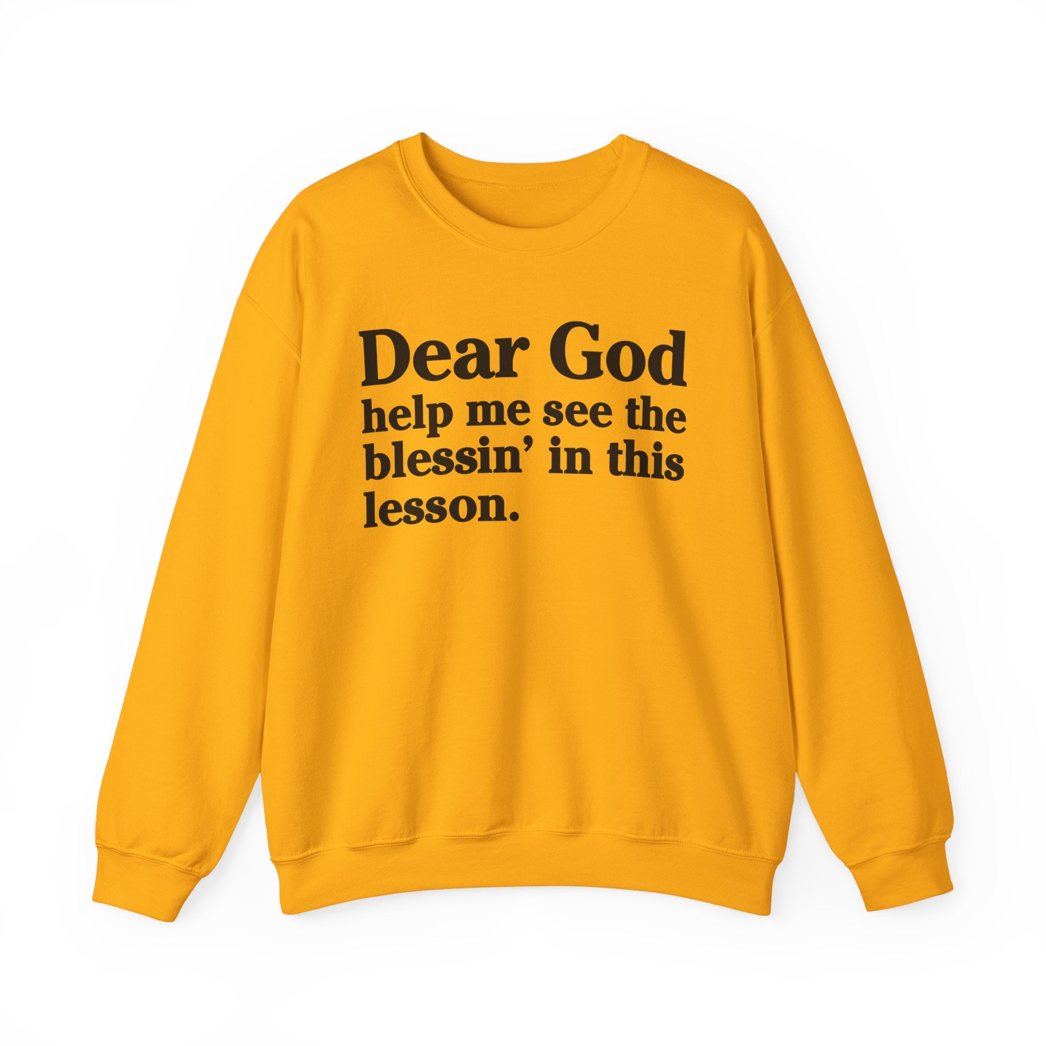 Dear God Help Me See the Blessin' in This Lesson - Positive Christian Sweatshirt