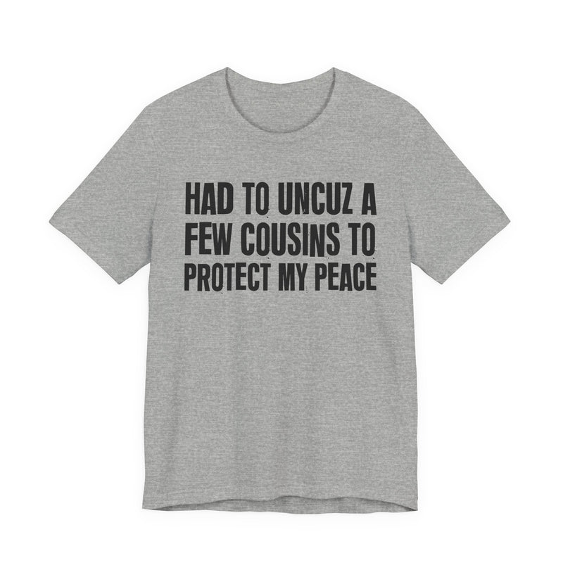 Had To Uncuz A Few Cousins To Protect My Peace
