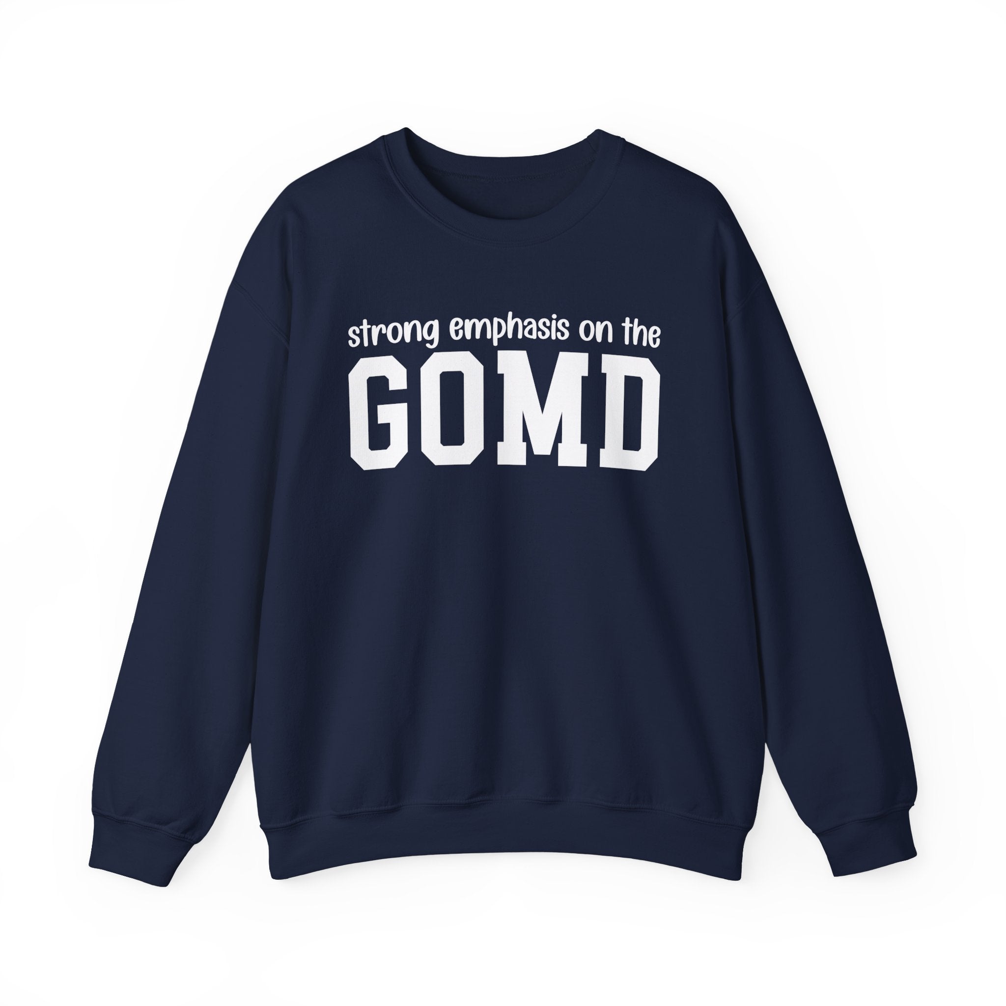 Strong Emphasis On The GOMD - Sweatshirt
