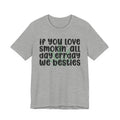 If You Love Smokin' All Day  Err'day We Besties - Reggaeton Fan T-Shirt
