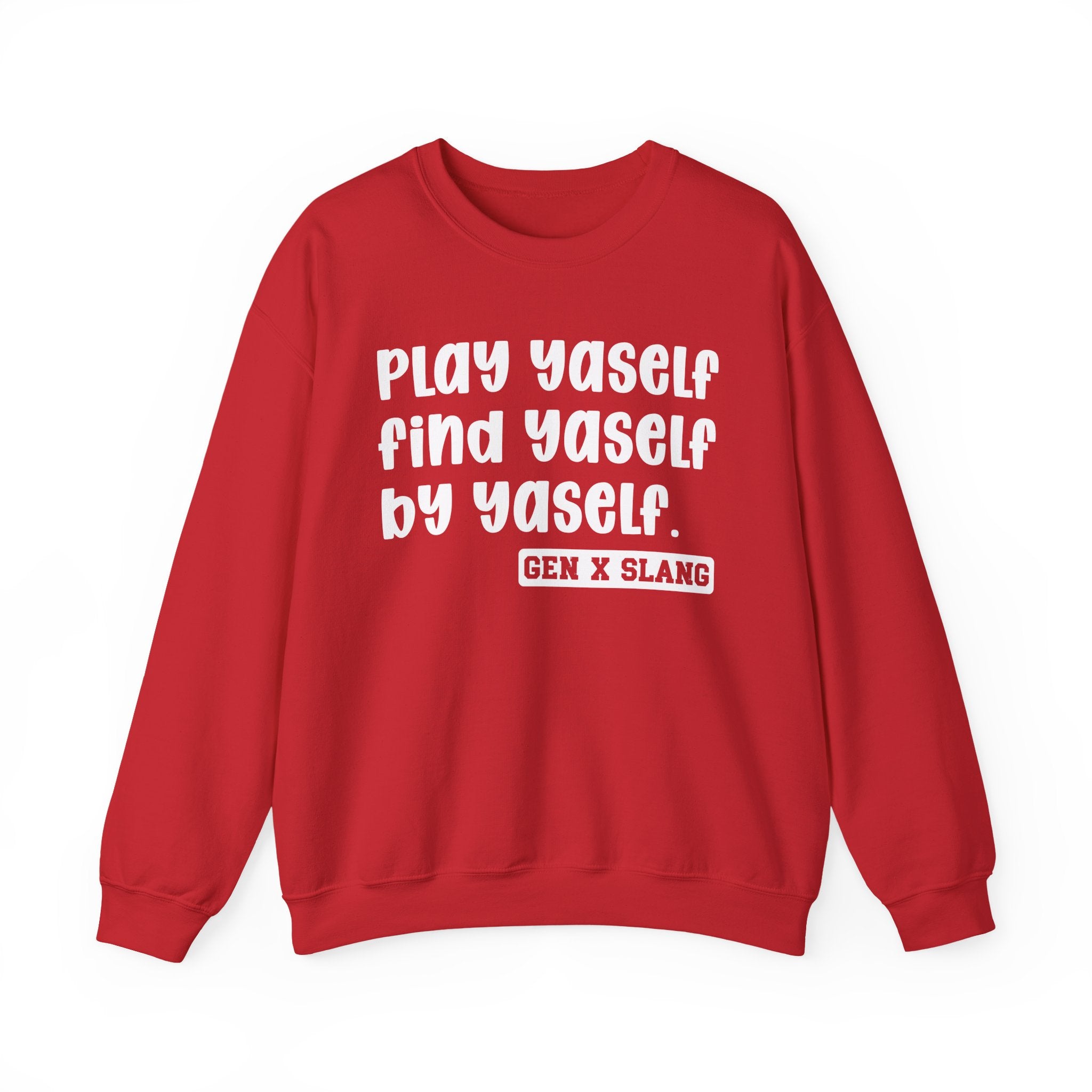 Play Yaself Find Yaself By Yaself – Funny Sarcastic Graphic Sweatshirt