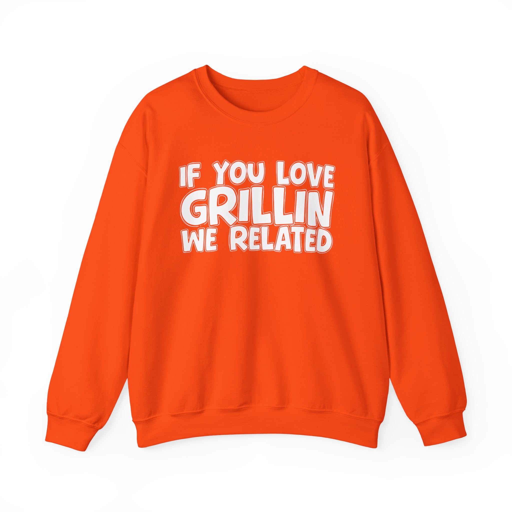 If You Love Grillin We Related — Motivational Hustle Statement Sweatshirt