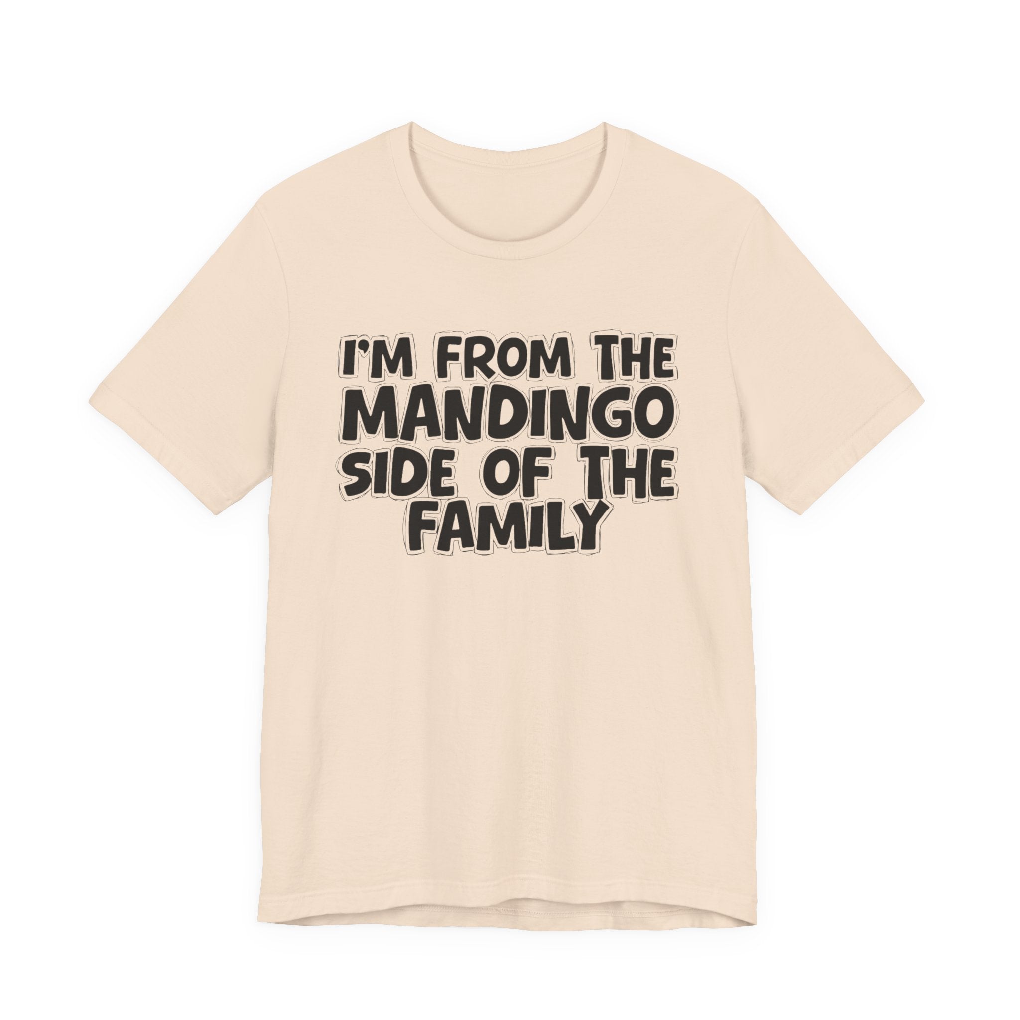 I'm From The Mandingo Side Of The Family - Family Family Heritage tee