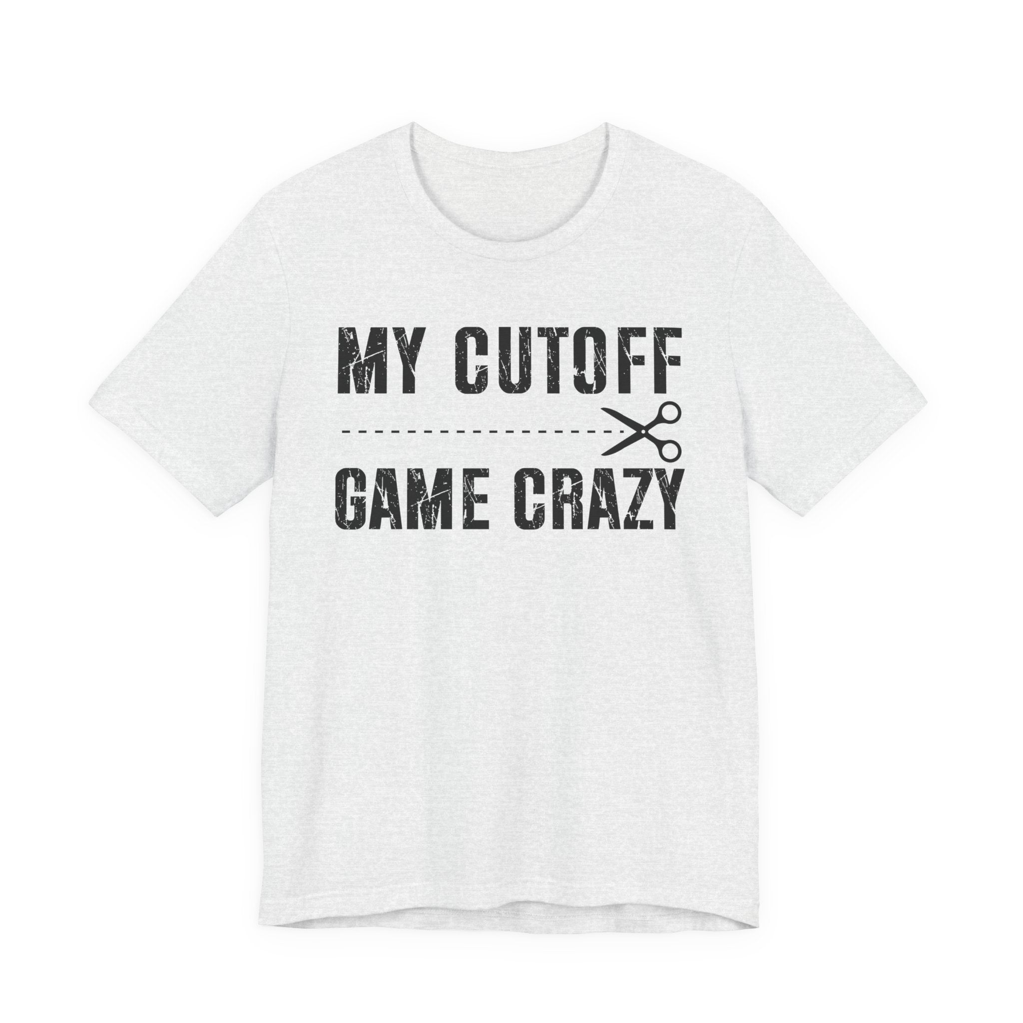 My Cutoff Game Crazy  T-shirt