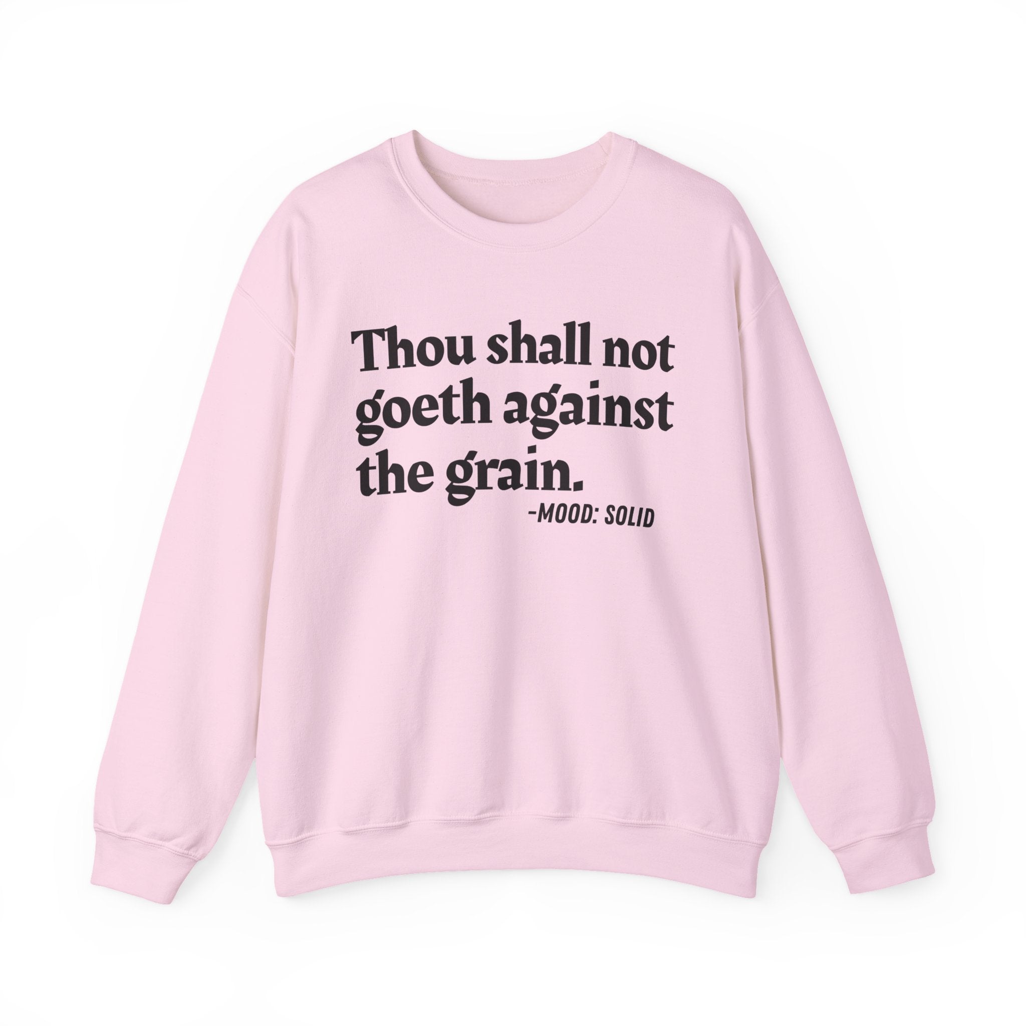 Thou Shall Not Goeth Against The Grain — Funny Financial Quote Sweatshirt