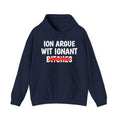 ION (I Don't) Argue Wit Ignant Bitches - Funny Sassy Statement Hoodie