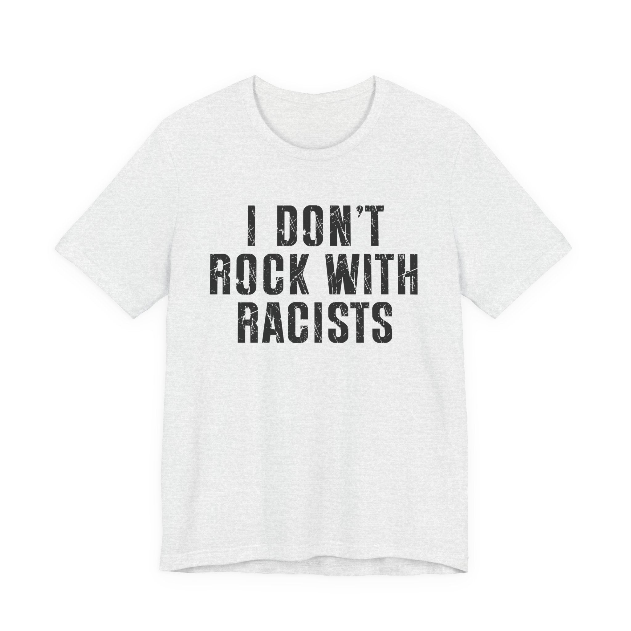 I Don't Rock With Racists T-Shirt