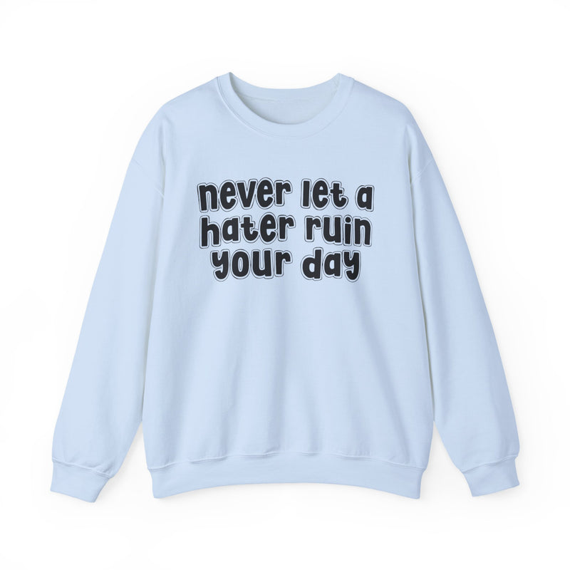 Never Let A Hater Ruin Your  Day - Motivational Money Talk Sweatshirt
