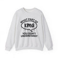 What Part of KMA You Don’t Understand? Witty Sweatshirt