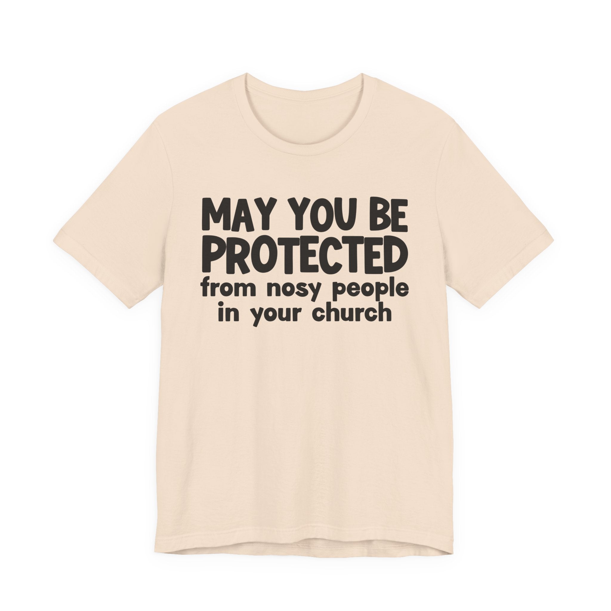 May You Be Protected From Nosy People In Your Church - Inspirational Statement T-Shirt