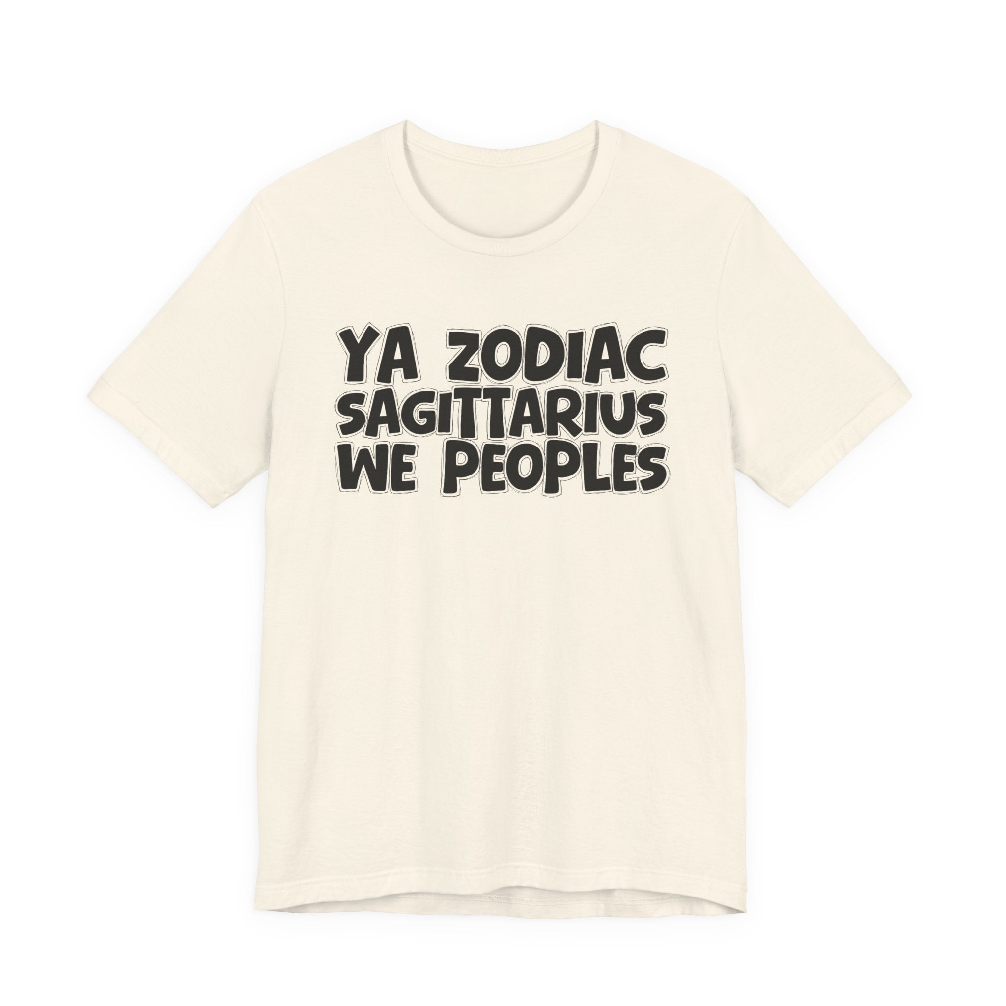 Ya Zodiac Sagittarius We Peoples - Fun Astrology Tee for Sagittarius Sign