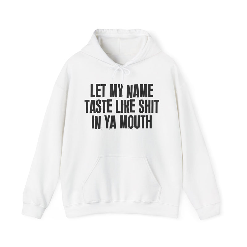 Let My Name Taste Like Shit In Ya Mouth － Hoodie