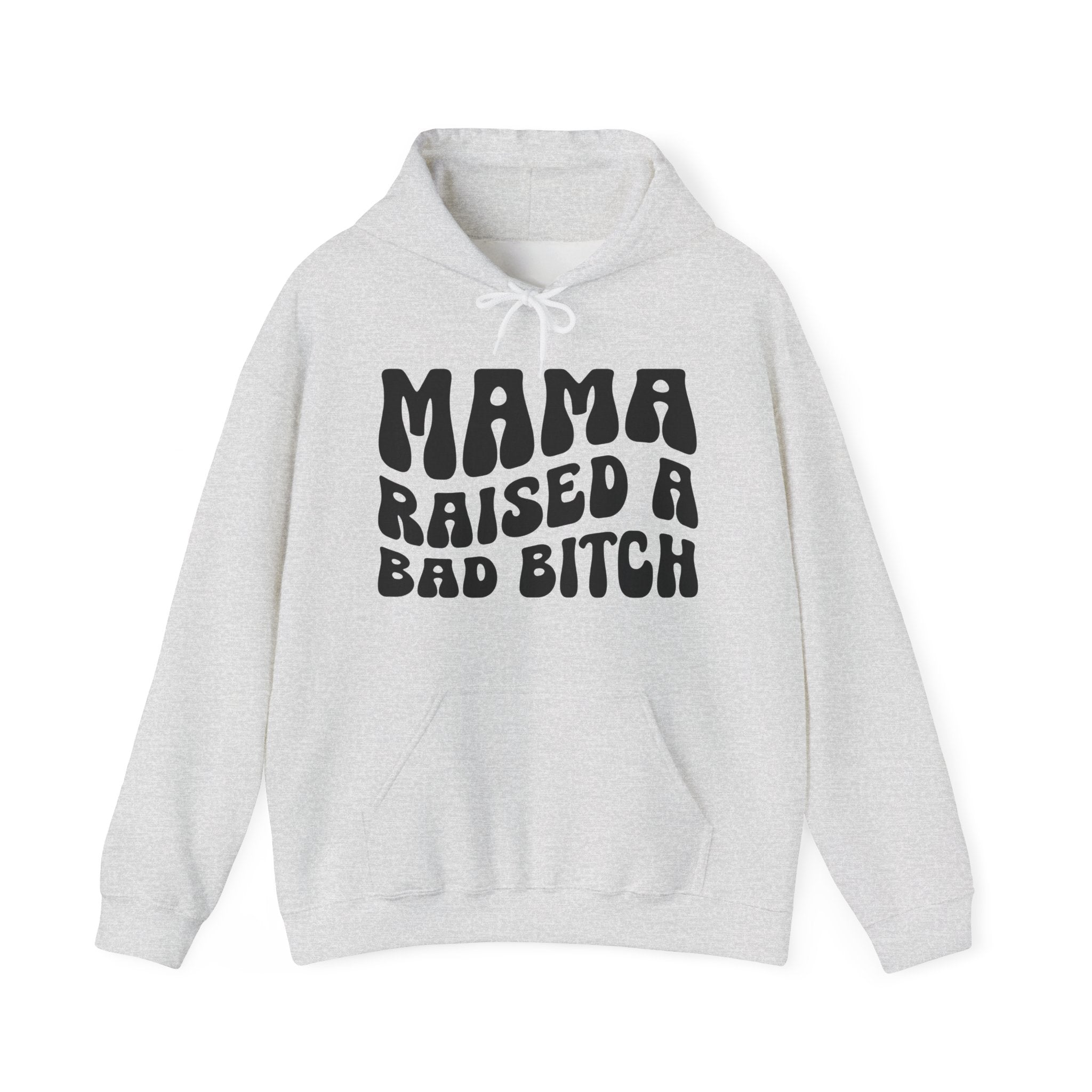 Mama Raised A Bad Bitch Hoodie (solid print)