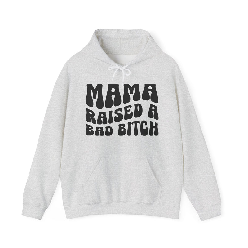 Mama Raised A Bad Bitch Hoodie (solid print)
