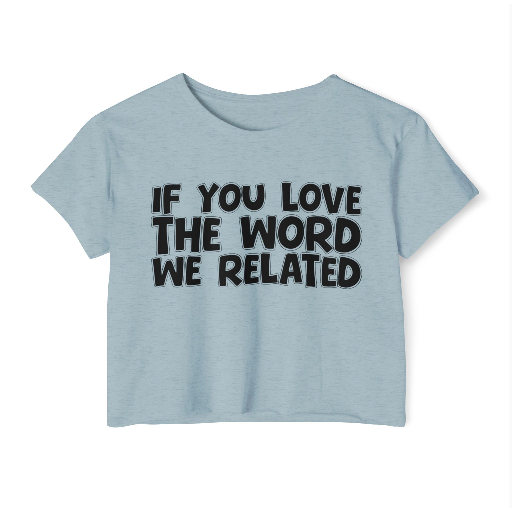 If  You Love The Word We Related - Spiritual Pride Crop Top