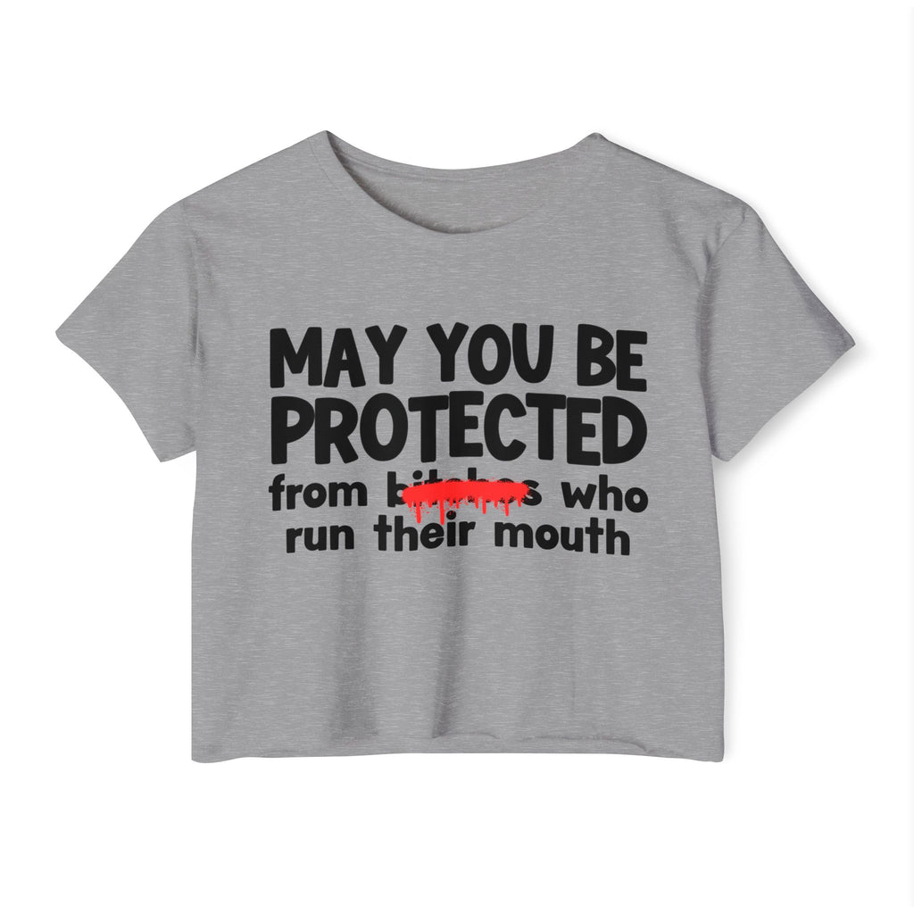 May You Be Protected From Bitches Who Run Their Mouth — Funny Protection Statement Crop Top