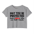 May You Be Protected From Bitches Who Run Their Mouth — Funny Protection Statement Crop Top