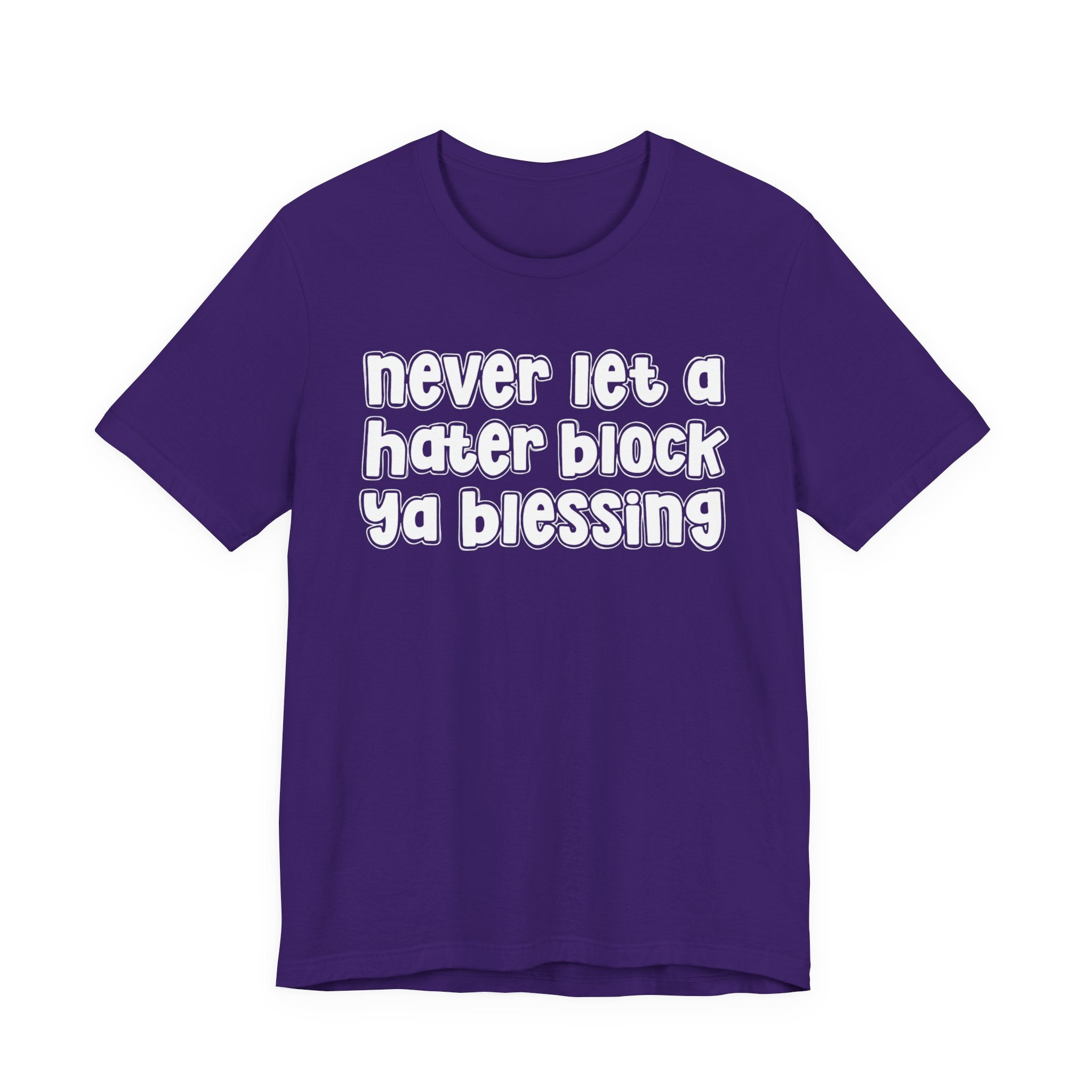 Never Let A Hater Block Ya Blessing － Bold Motivational T-shirt