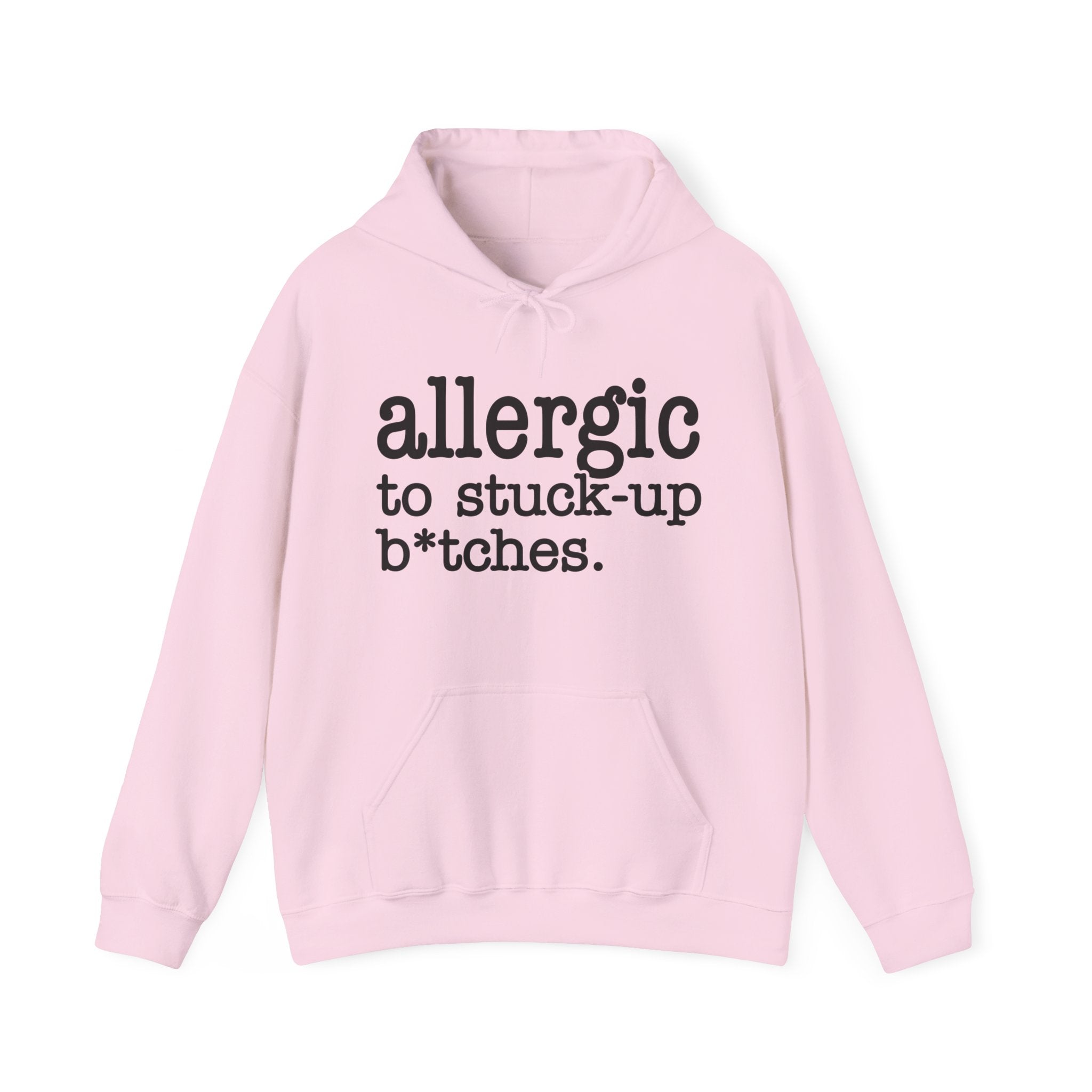 Allergic To Stuck Up Bitches - Hoodie