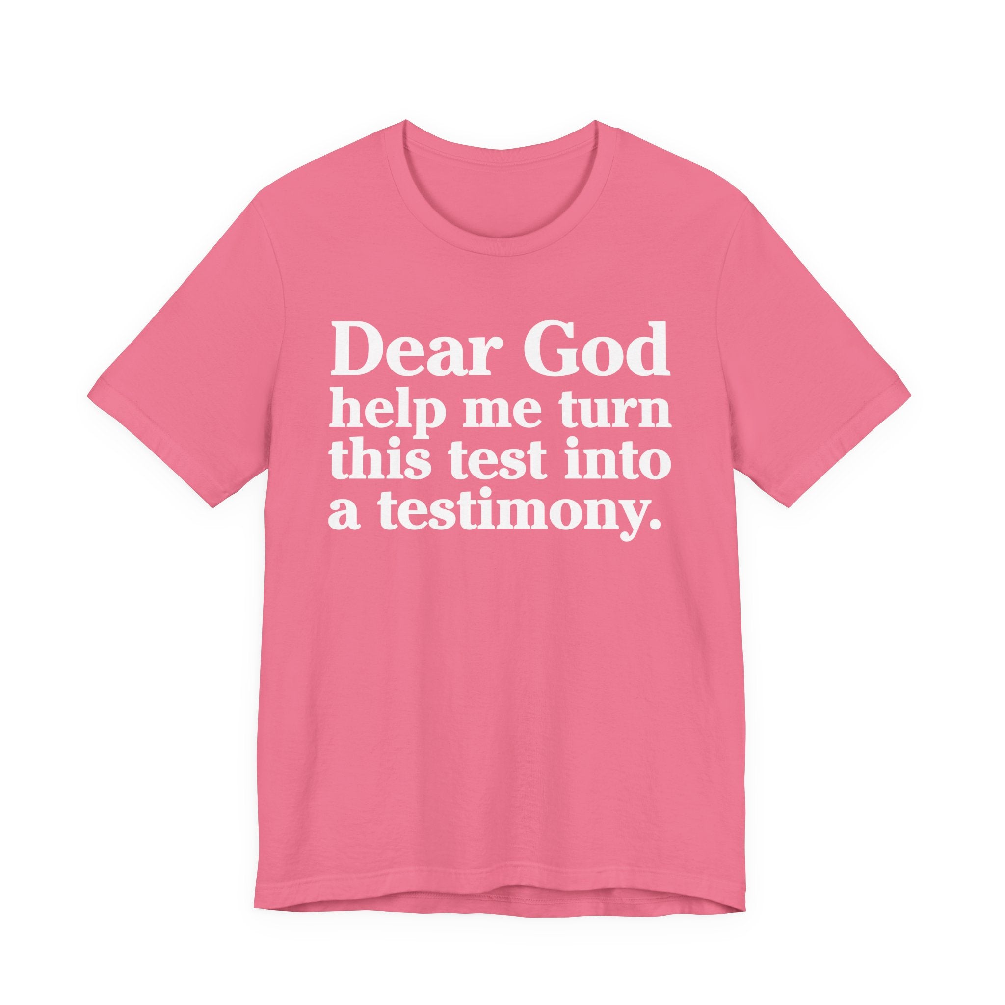 Dear God Help Me Turn This Test Into A Testimony - Positive Christian T-Shirt