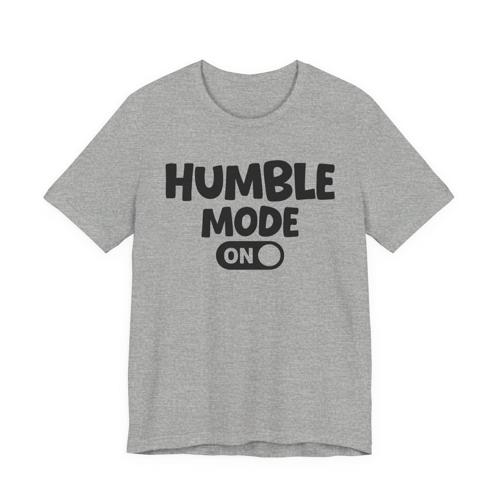 Humble Mode On — Motivational Positive Graphic Tee