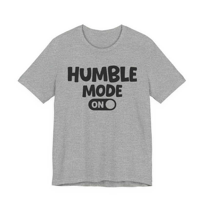 Humble Mode On — Motivational Positive Graphic T-Shirt