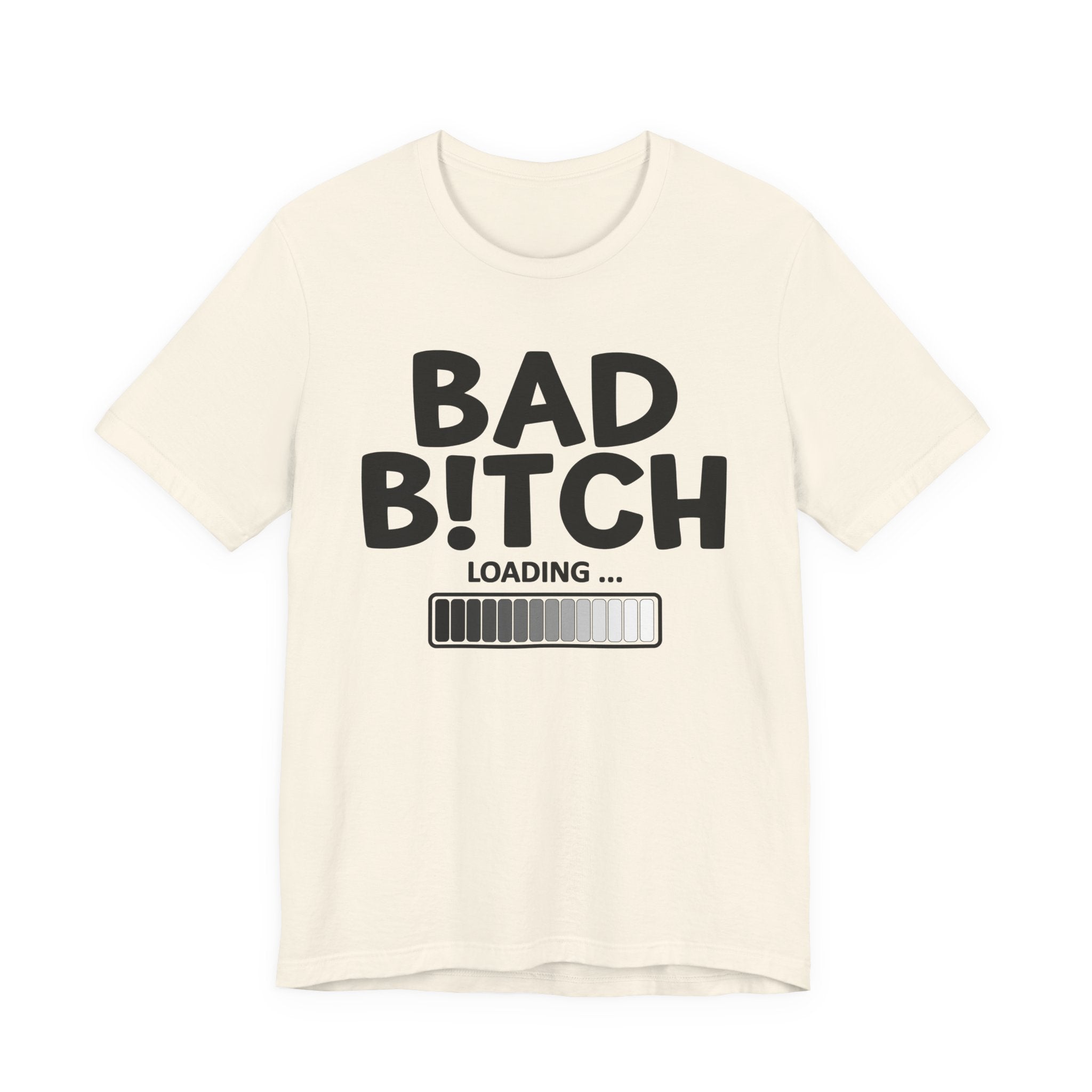 Bad Bitch Loading —T-Shirt