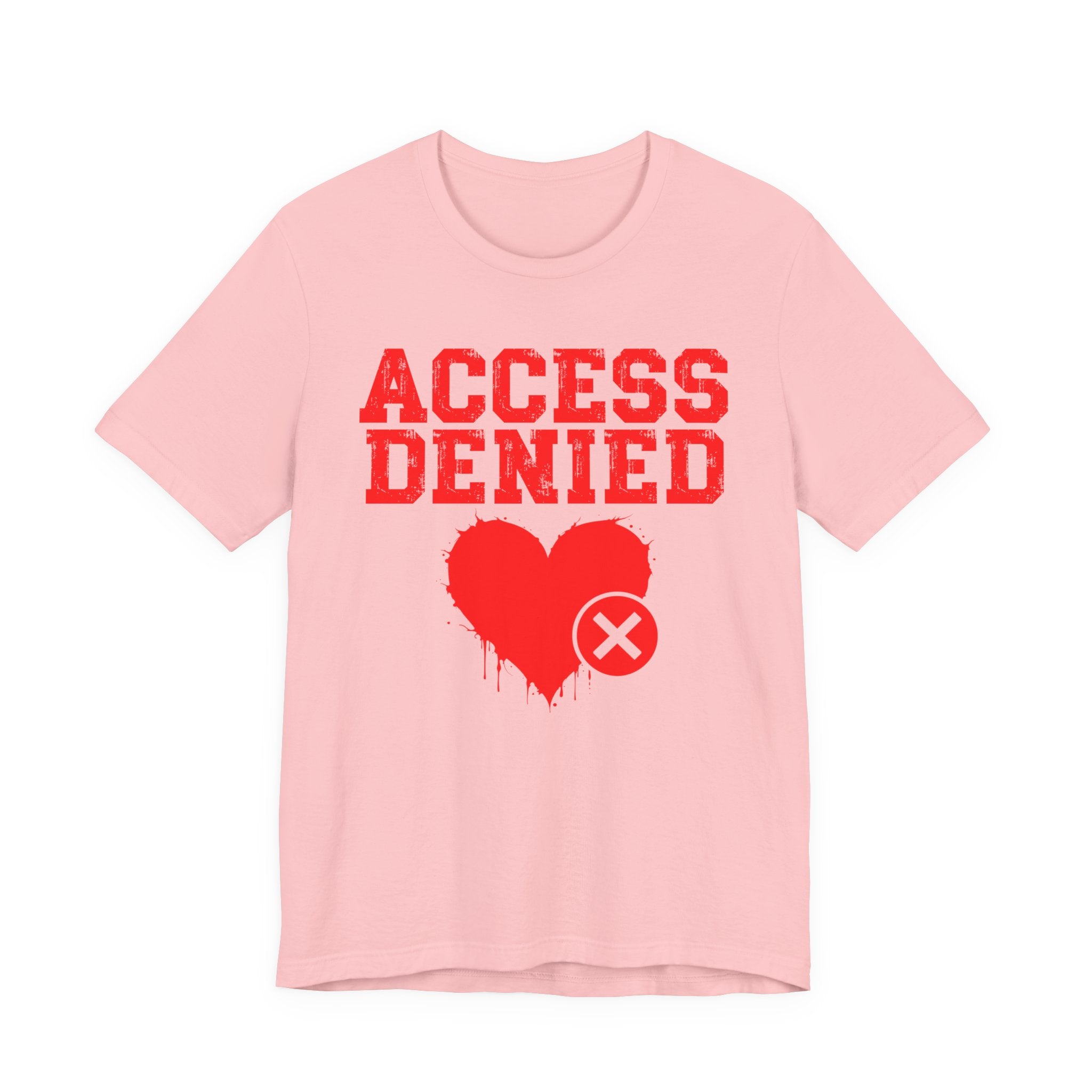 Access Denied Heart Tee — Funny Rejected Love Graphic T-Shirt