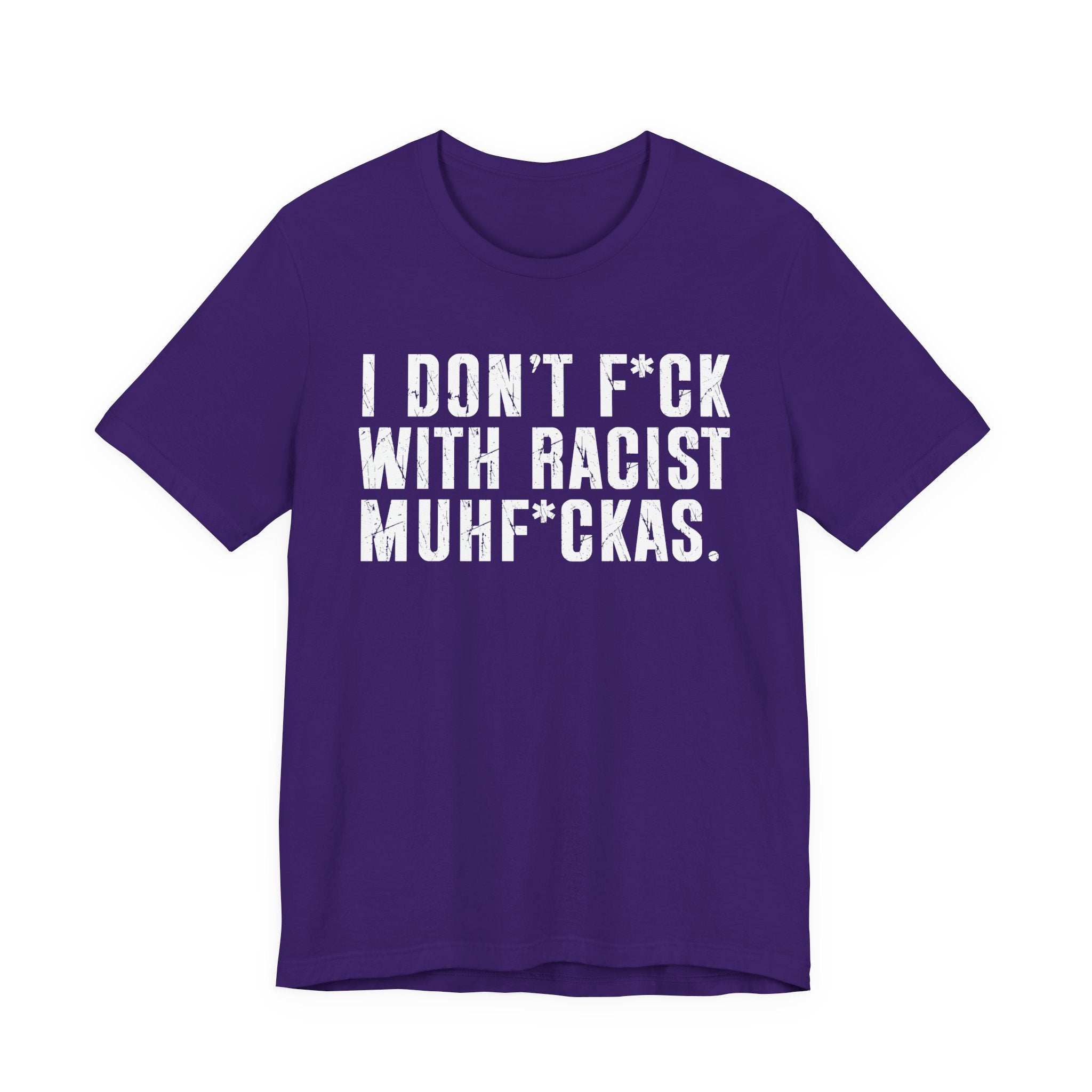 I Don't Fuck With Racist Muhfukas T-Shirt