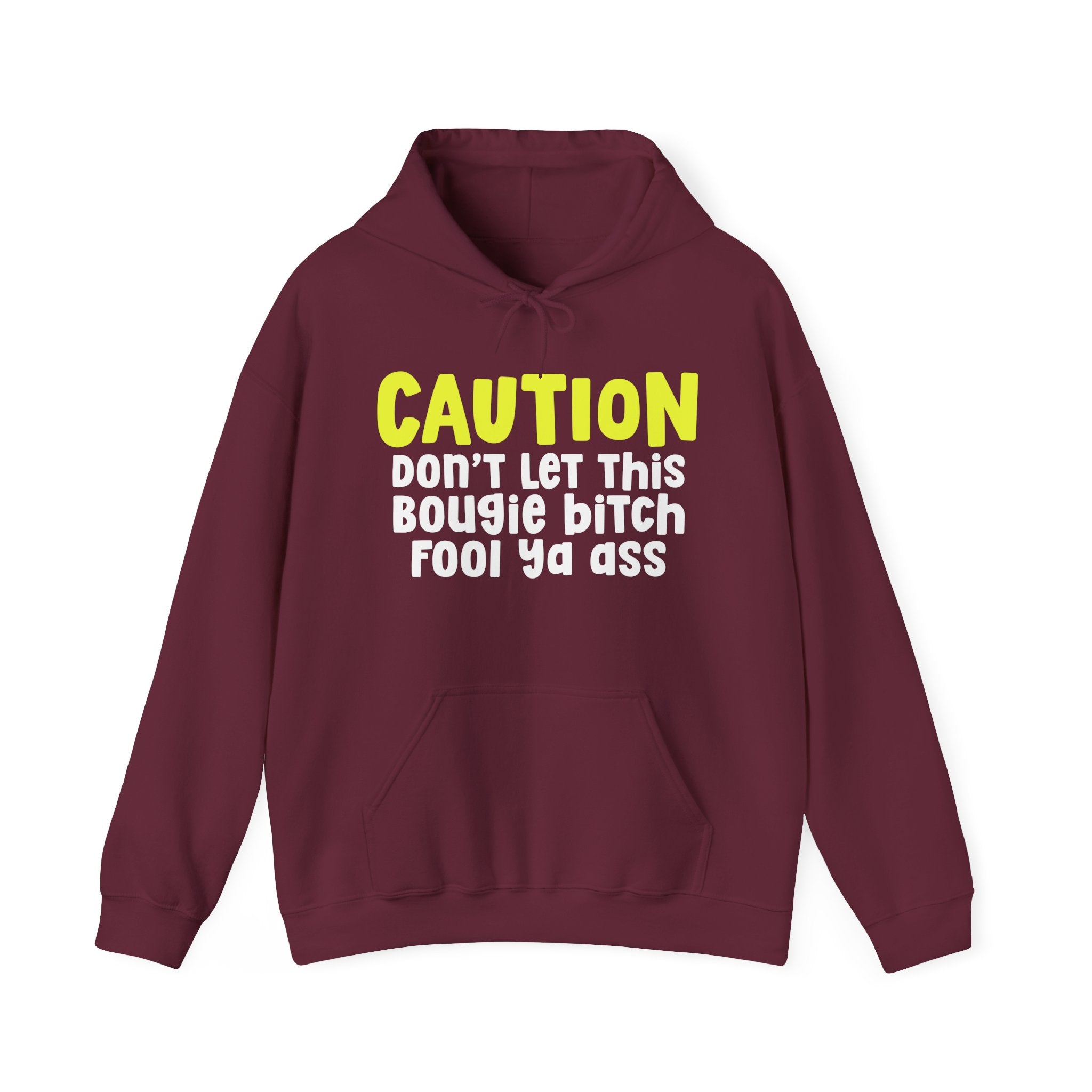 Caution Don't Let This Bougie Bitch Fool Ya Ass — Sassy Warning Statement Hoodie