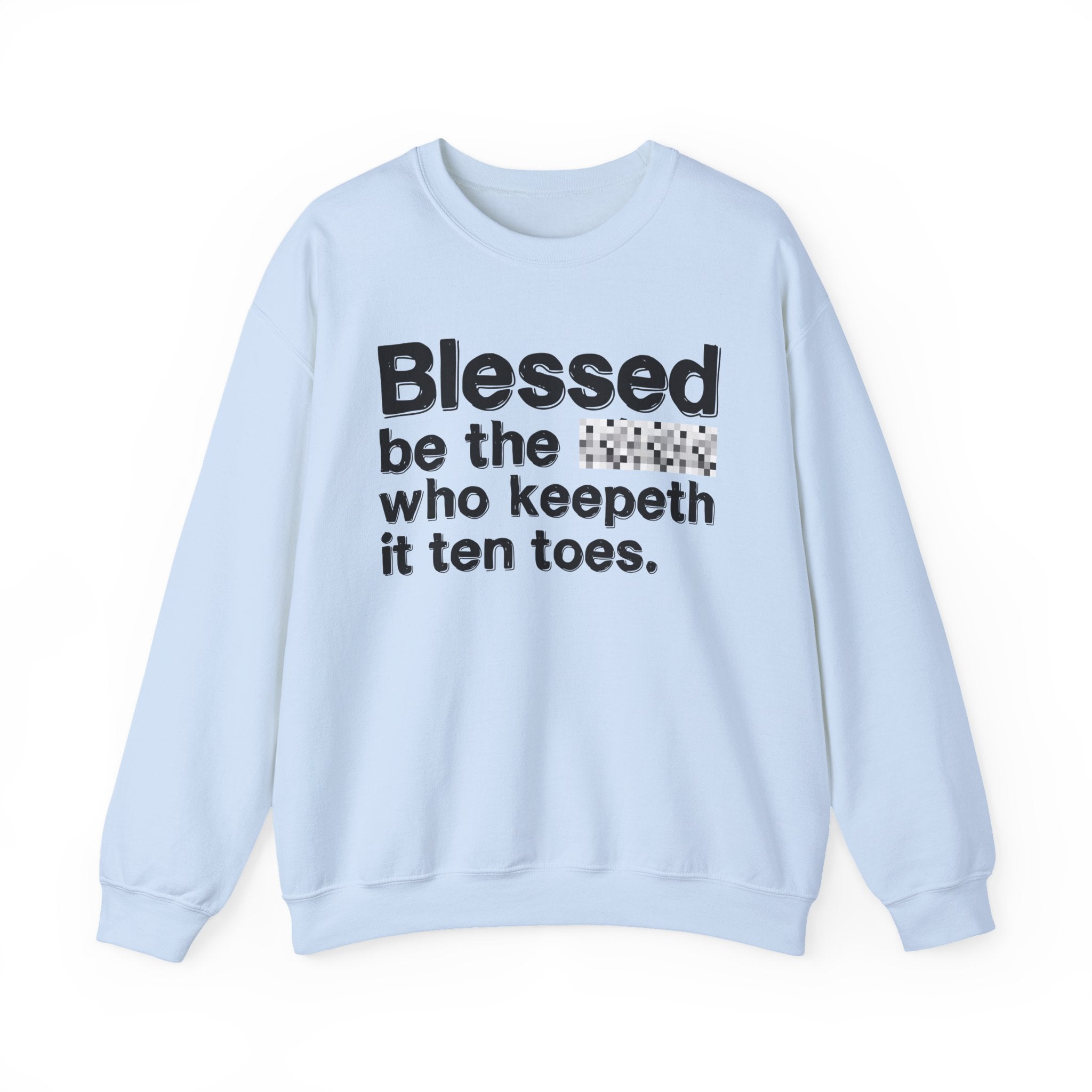 Blessed Be The Bitch Who Keepeth It Ten Toes — Inspirational Sweatshirt