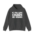 If You Love Cigars We Homies — Motivational Hustle Statement Hoodie