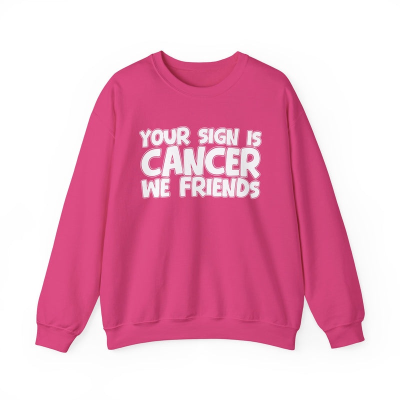 Your Sign is Cancer We Friends —— Fun Astrological Pride Sweatshirt