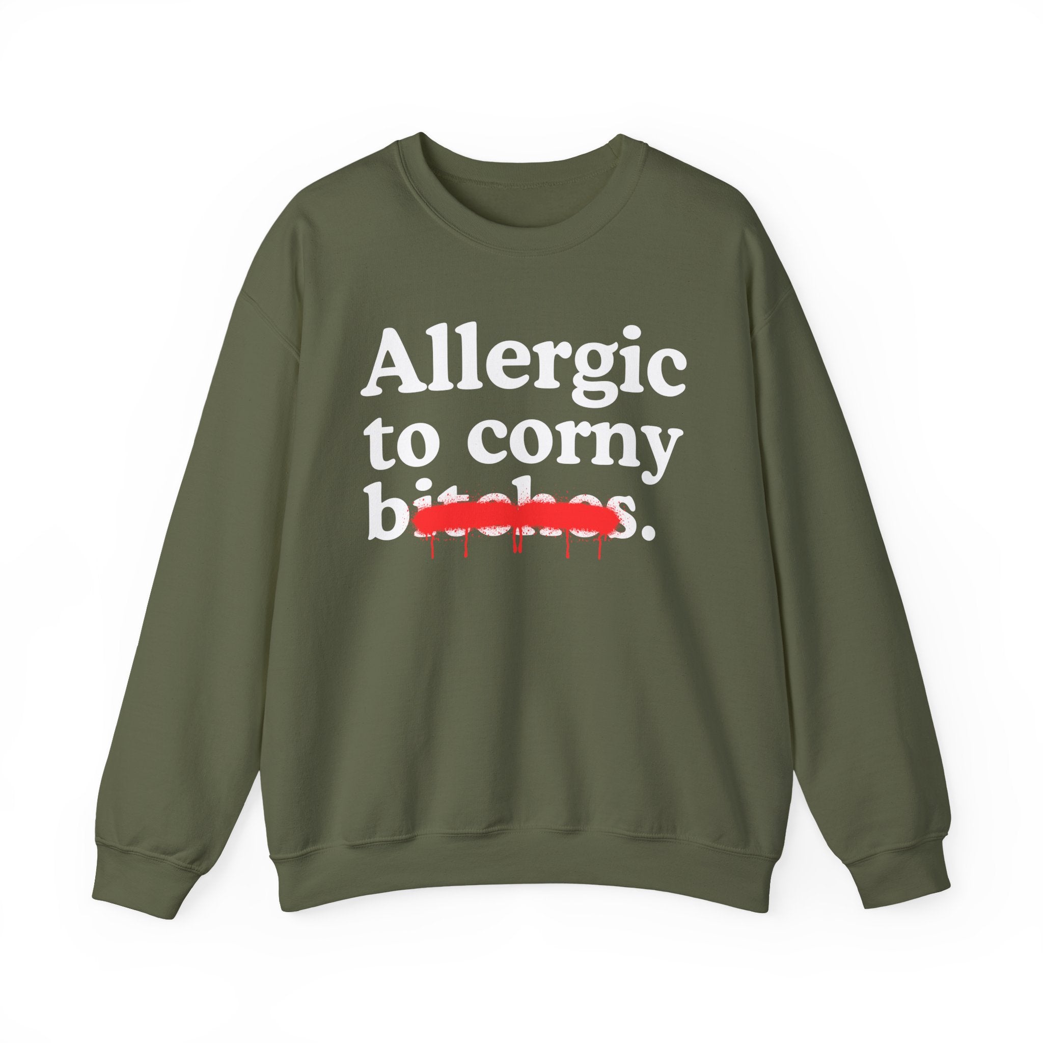 Allergic To Corny Bitches — Sarcastic Sassy Statement Sweatshirt