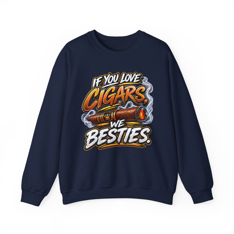 If You Love Cigars We Besties － Cigar Lovers Sweatshirt