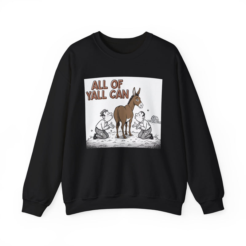 All Of Yall Can (Kiss My Ass) — Sweatshirt