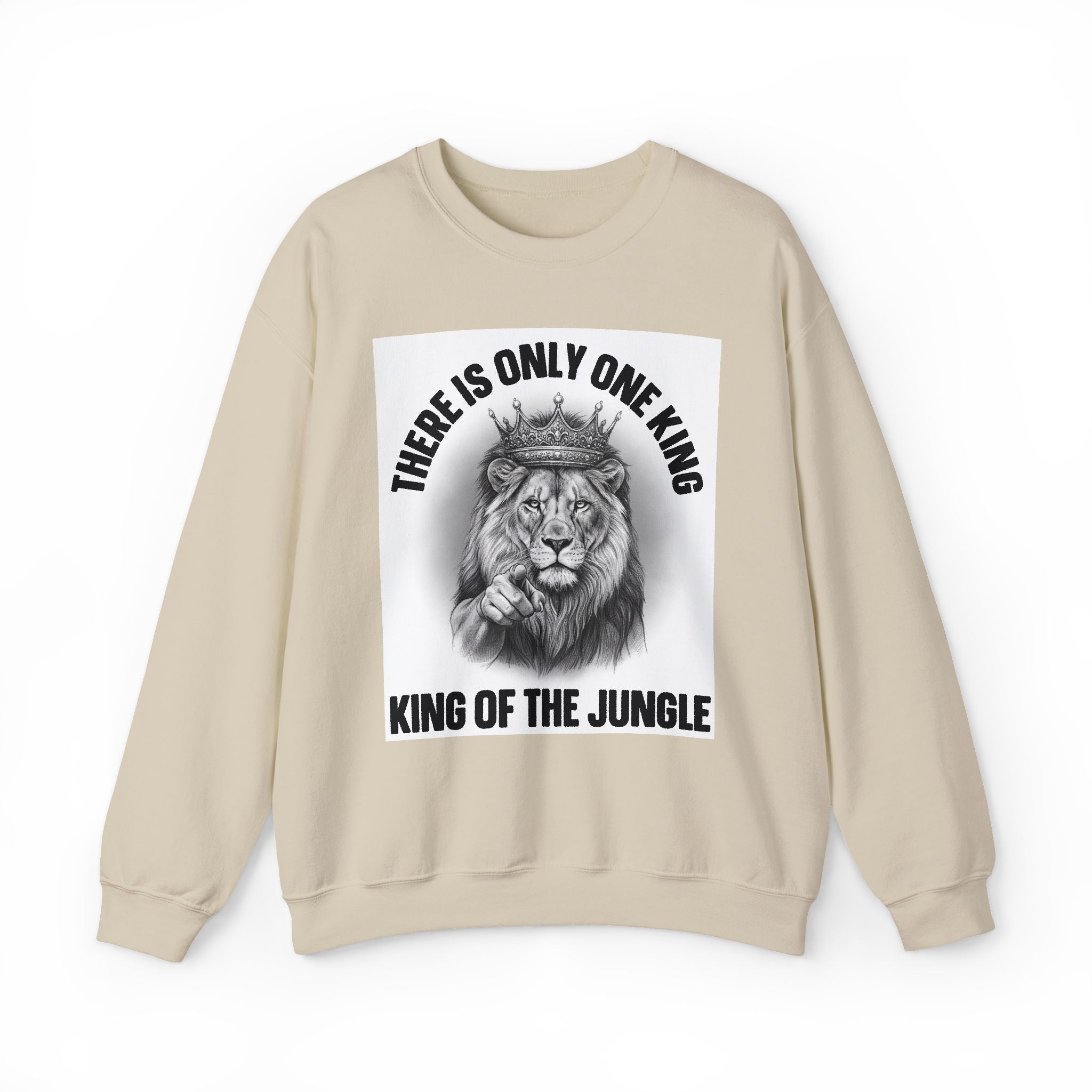 There Is Only One King:  King Of The Jungle - Sweatshirt
