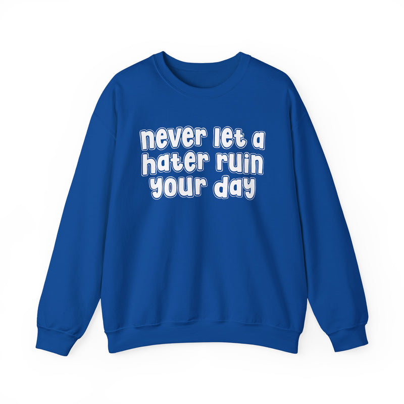 Never Let A Hater Ruin Your  Day - Motivational Money Talk Sweatshirt