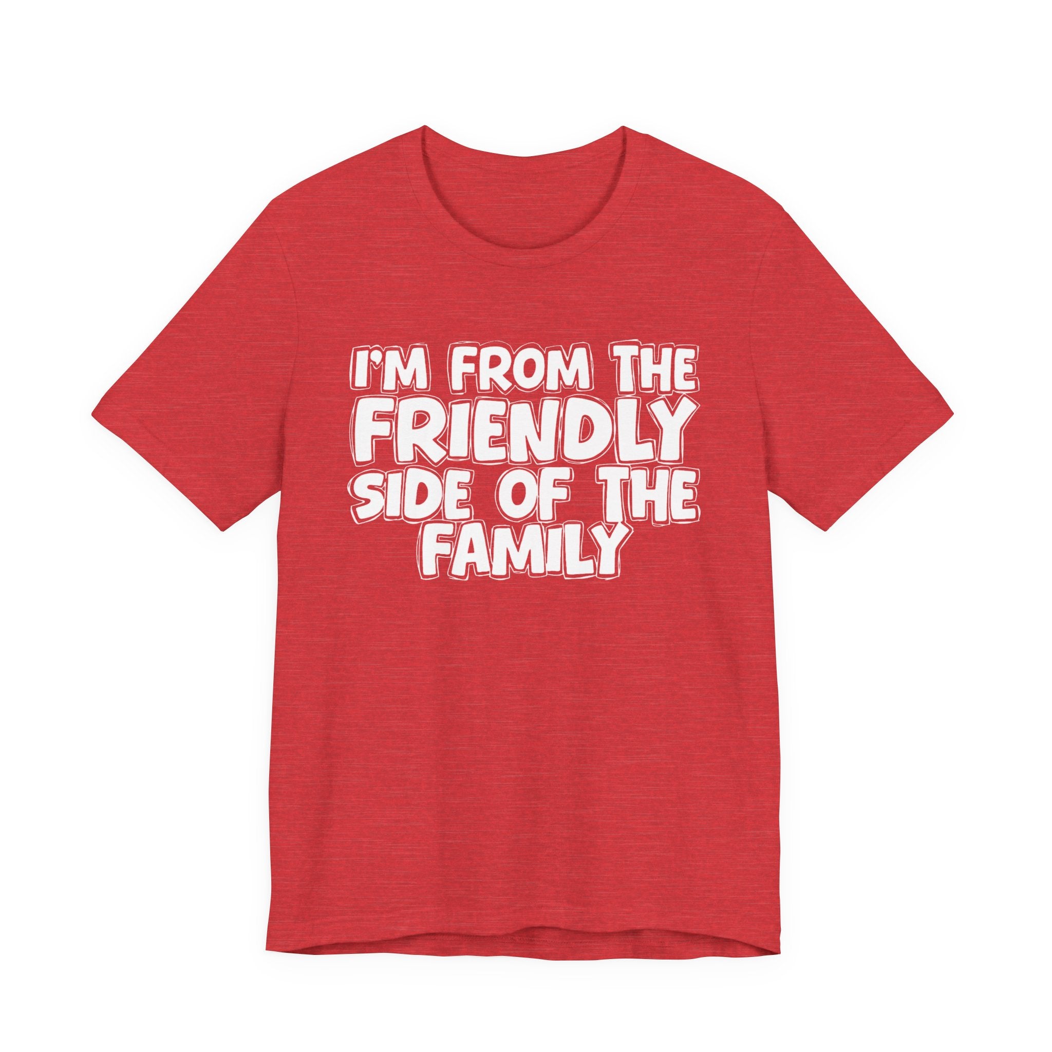 I'm From The Friendly Side of the Family — Funny Family Pride Tee