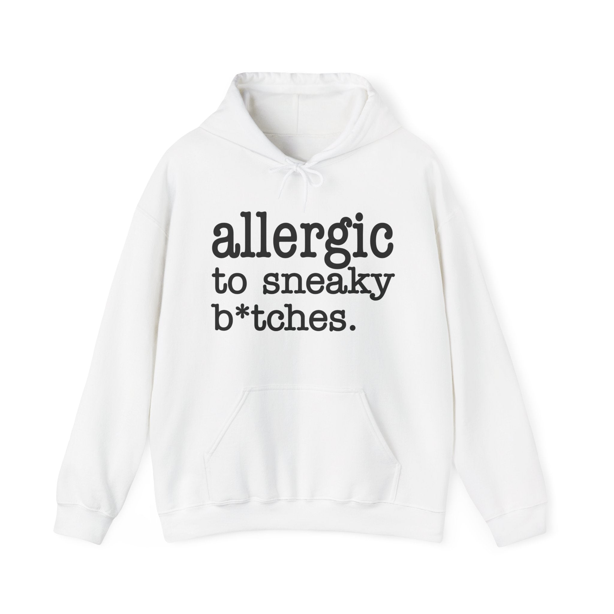 Allergic To Sneaky Bitches - Hoodie