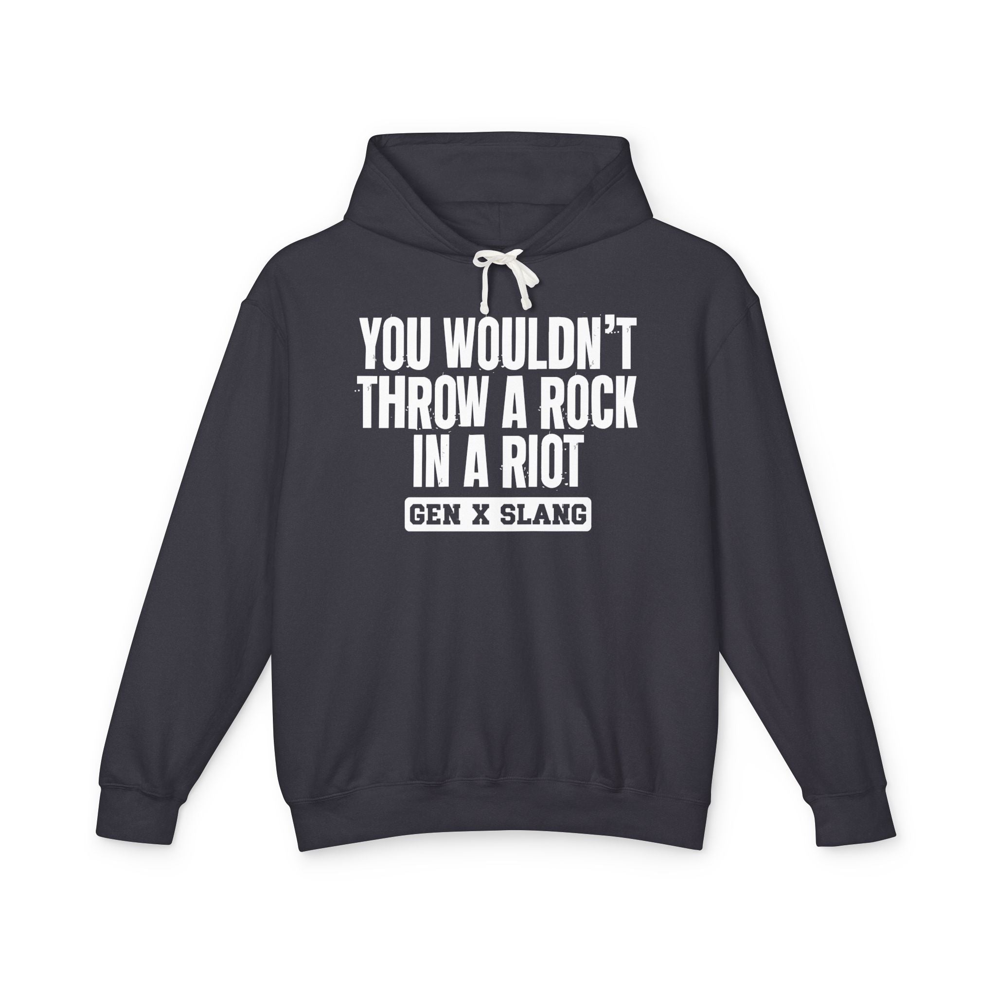 You Wouldn't Throw A Rock In A Riot - Gen X Slang Hoodie