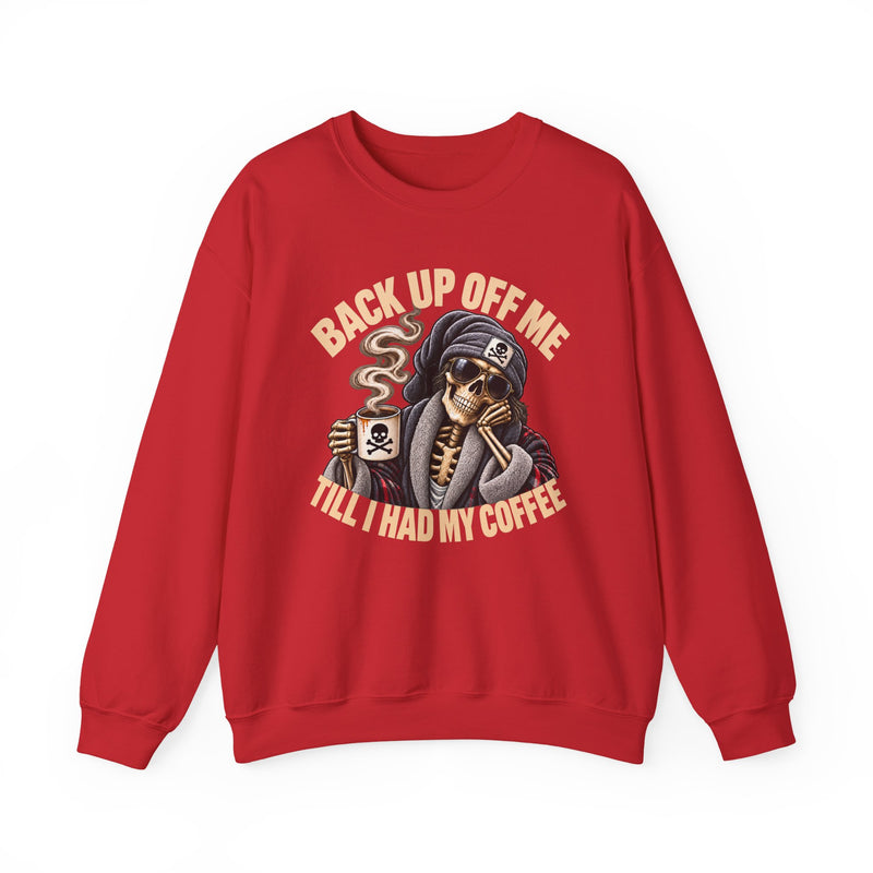 Back Up Off Me Till I Had My Coffee－Skeleton Coffee Vibes Sweatshirt
