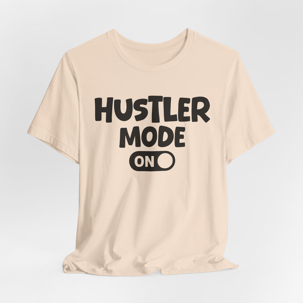 Hustler Mode On — Motivational Positive Graphic Tee