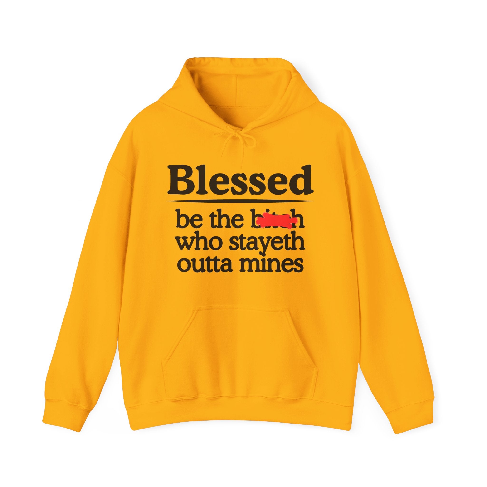 Blessed Be The Bitch Who Stayeth Outta Mines — Funny Inspirational Hoodie