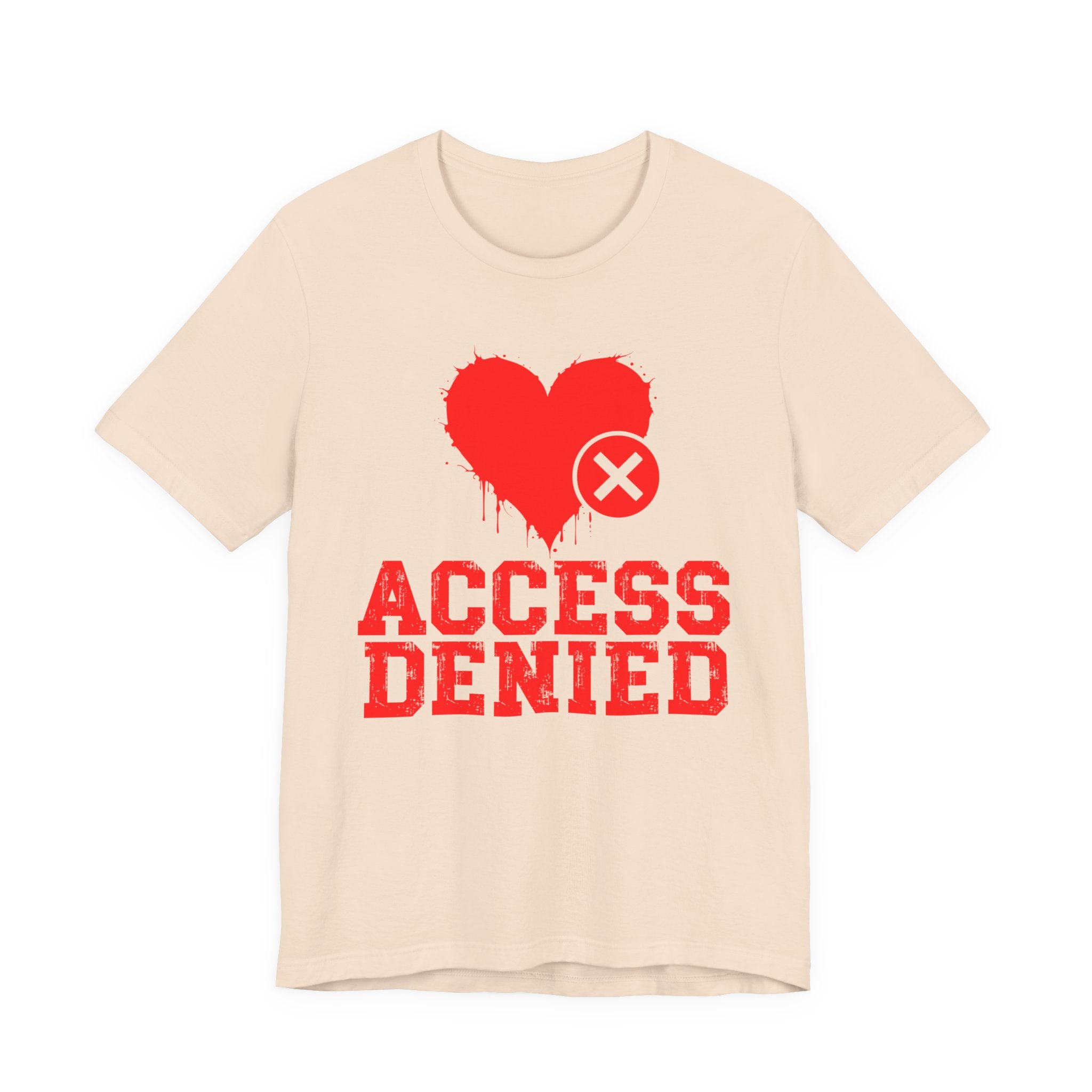 Access Denied Heart Tee — Funny Rejected Love T-Shirt (Heart Top)
