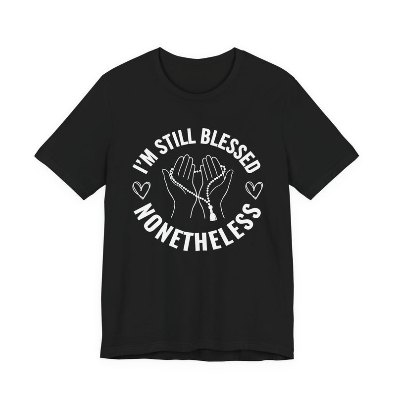 I'm Still Blessed Nonetheless T-Shirt