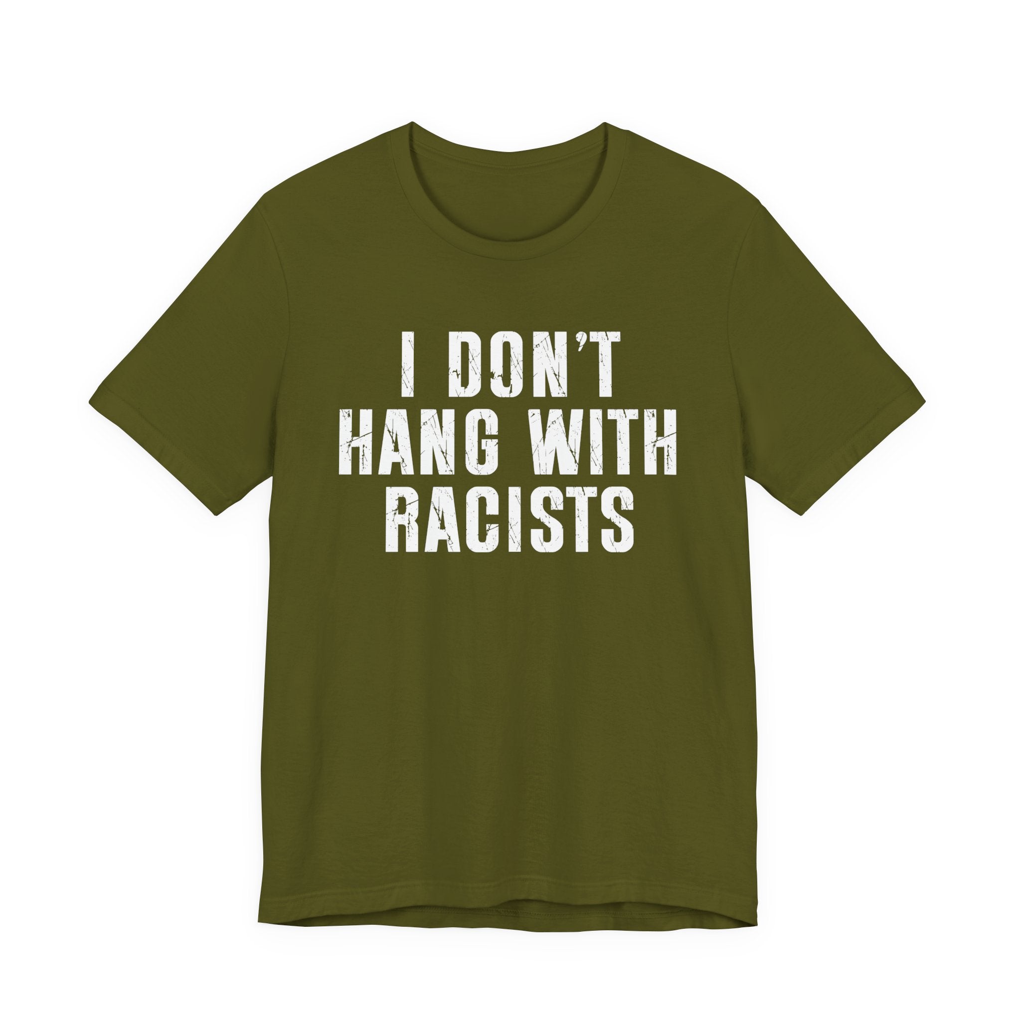 I Don't Hang With Racists T-shirt